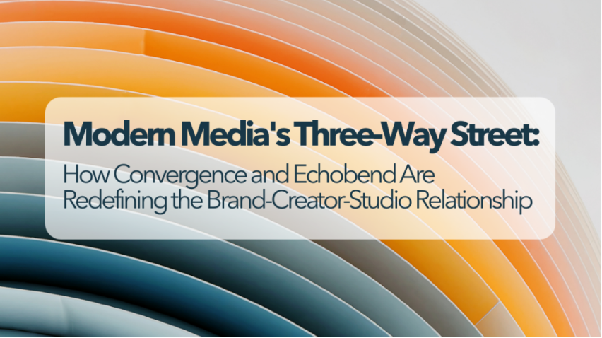 Modern Media’s Three-Way Street: How Convergence and Echobend Are Redefining the Brand-Creator-Studio Relationship